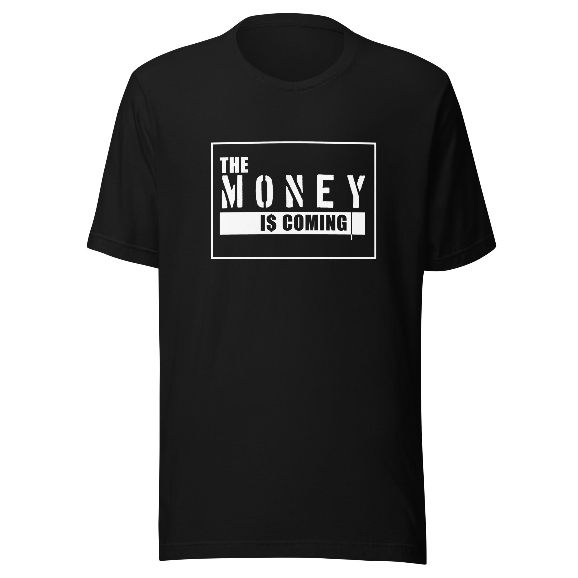 The Money Is Coming T-Shirt